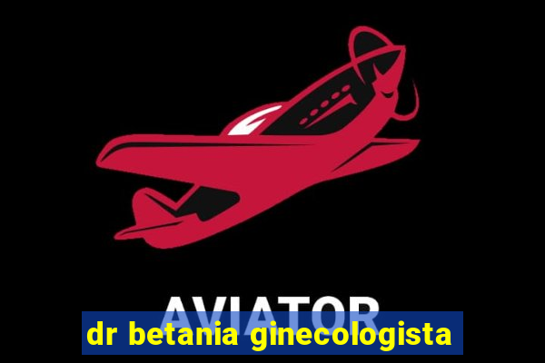 dr betania ginecologista